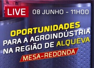 "Oportunidades para a Agroindústria na região de Alqueva" dia 8 de junho
