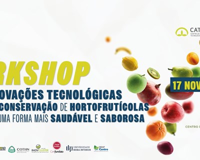Workshop gratuito sobre "Inovações tecnológicas de conservação de hortofrutícolas de uma forma mais sustentável, saudável e saborosa"