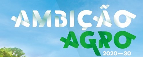 Ambição Agro 2020-30: Por uma agricultura mais sustentável, mais inovadora e mais exportadora