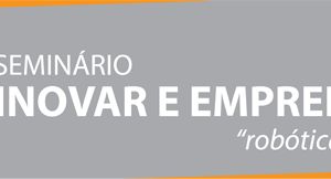Seminário: Inovar e Empreender